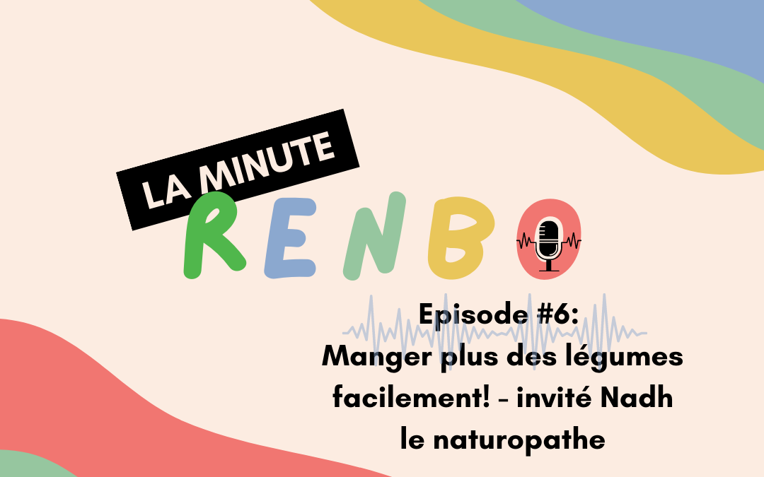 Manger plus des légumes facilement! – invité Nadh le naturopathe