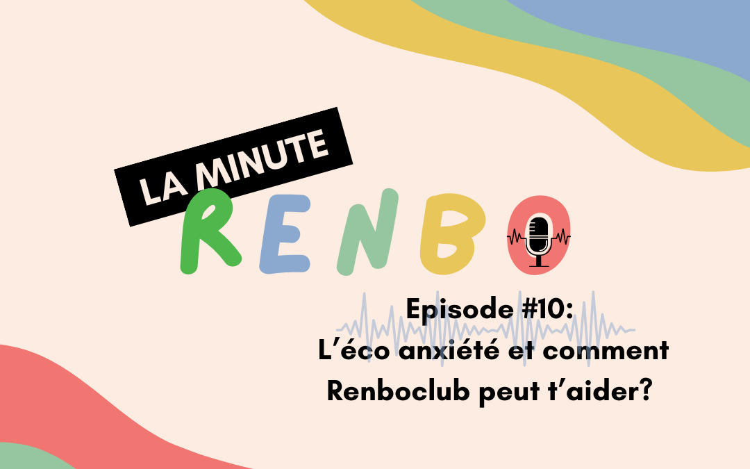 L’éco anxiété et comment Renboclub peut t’aider?